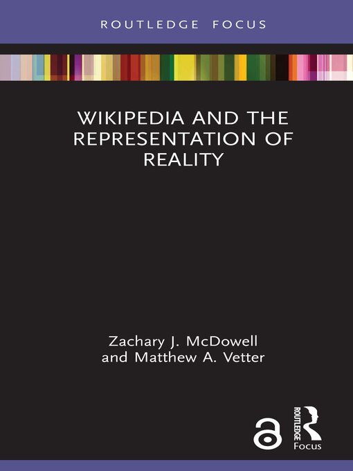 Title details for Wikipedia and the Representation of Reality by Zachary J. McDowell - Available